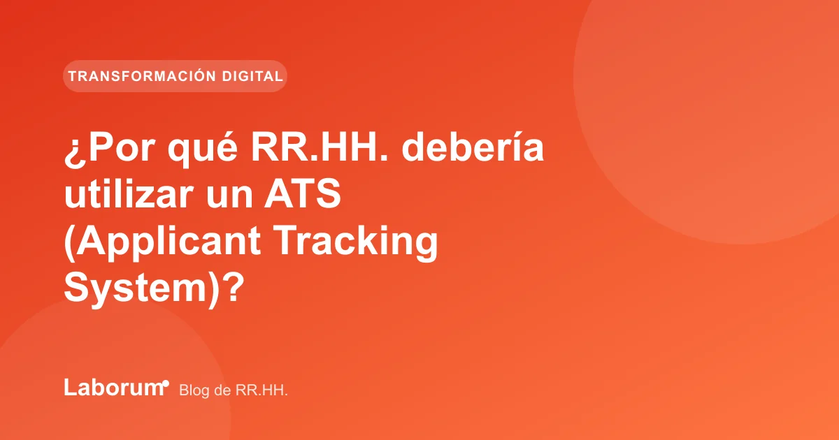 ¿Por qué RR.HH. debería utilizar un ATS (Applicant Tracking System)?
