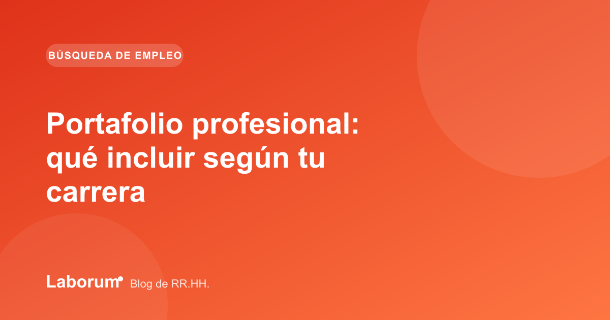 Portafolio profesional: qué incluir según tu carrera