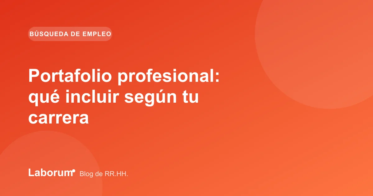 Portafolio profesional: qué incluir según tu carrera