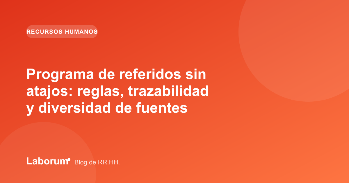 Programa de referidos sin atajos: reglas, trazabilidad y diversidad de fuentes