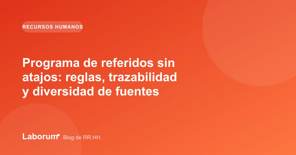 Programa de referidos sin atajos: reglas, trazabilidad y diversidad de fuentes