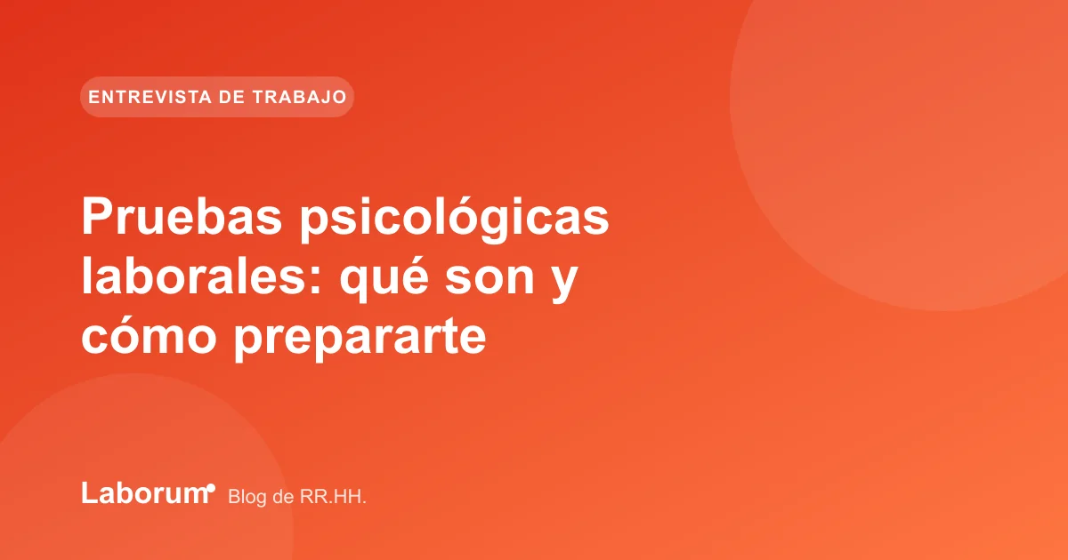 Pruebas psicológicas laborales: qué son y cómo prepararte