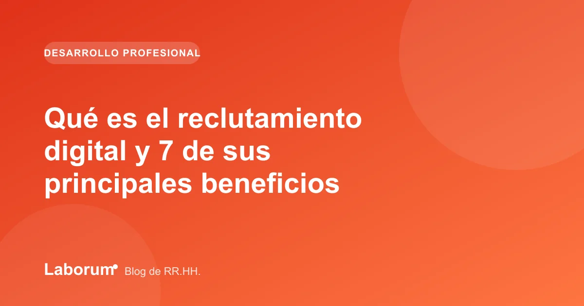 Qué es el reclutamiento digital y 7 de sus principales beneficios