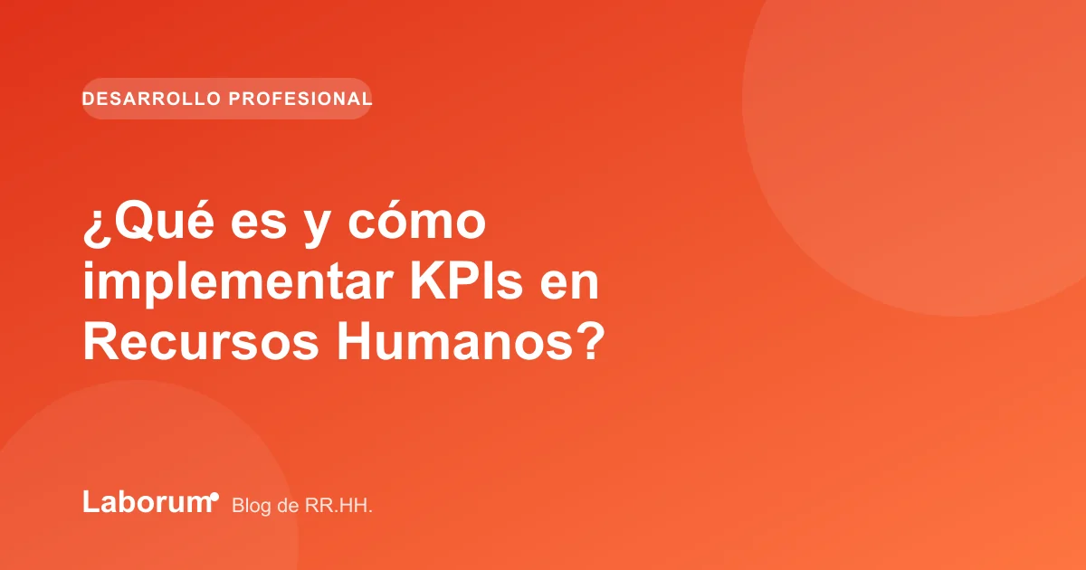 ¿Qué es y cómo implementar KPIs en Recursos Humanos?