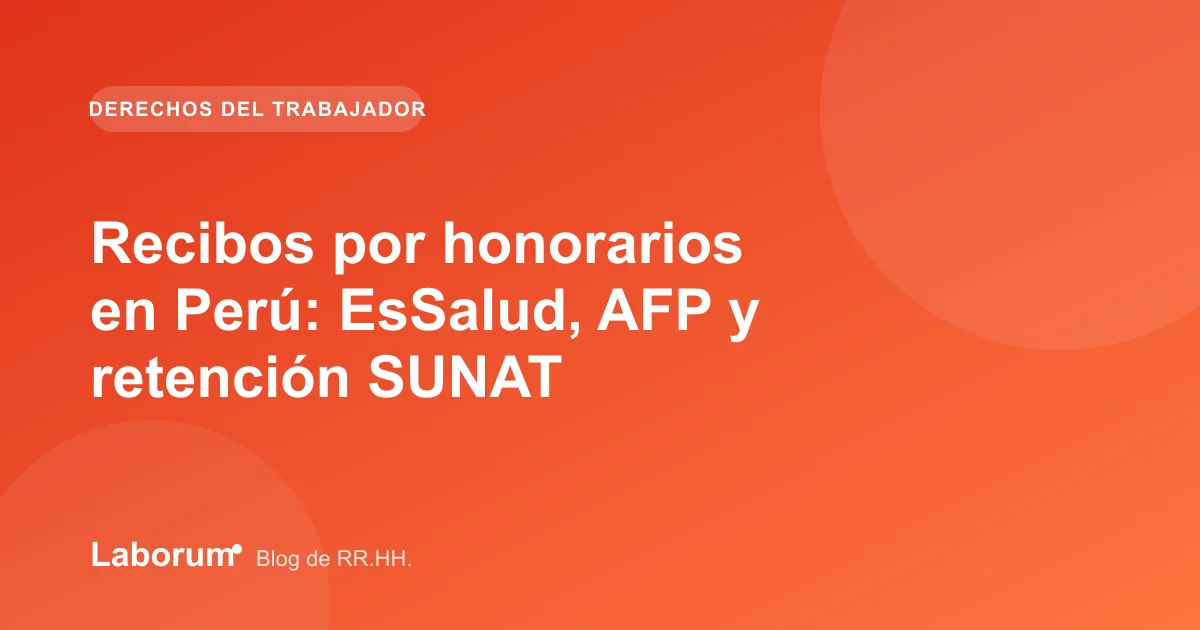 Recibos por honorarios: emisión, retenciones y obligaciones