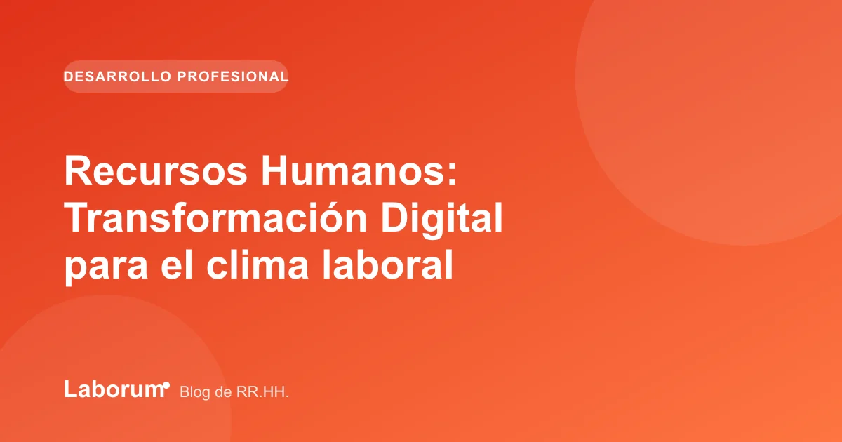 Recursos Humanos: Transformación Digital para el clima laboral