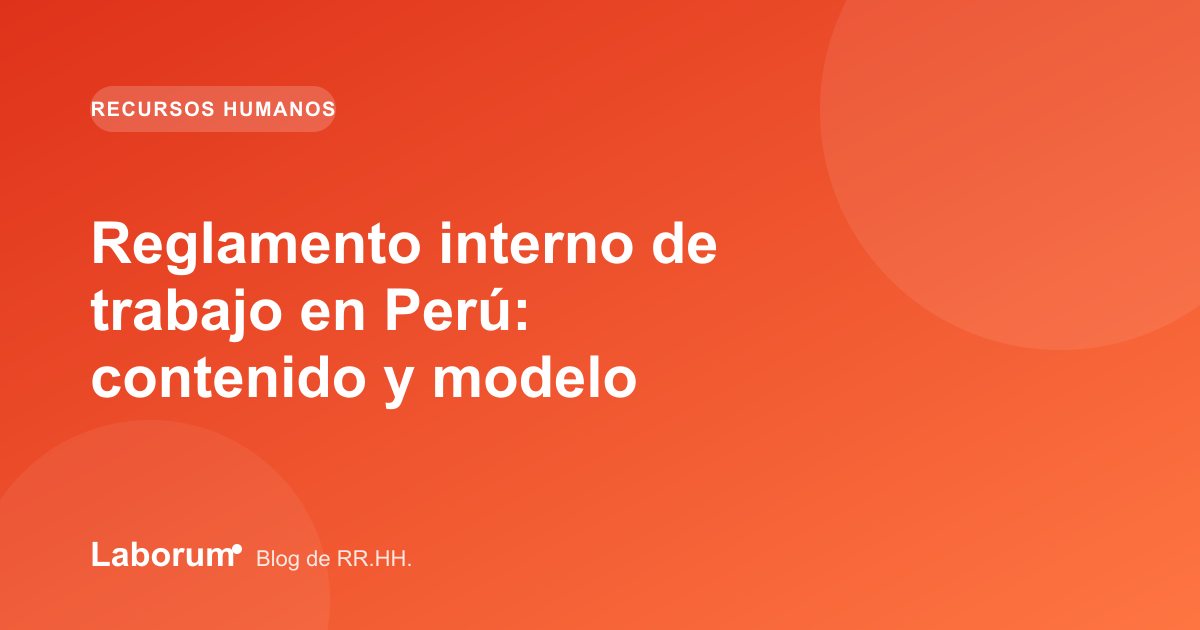 Reglamento interno de trabajo en Perú: contenido y modelo