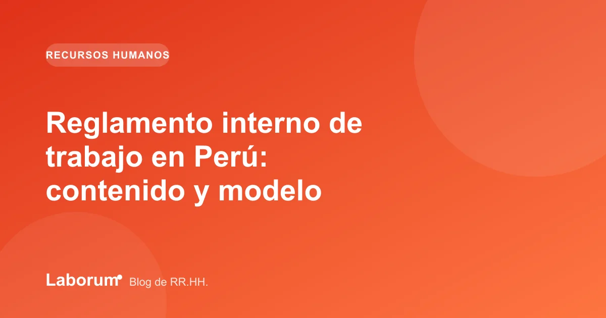 Reglamento interno de trabajo en Perú: contenido y modelo