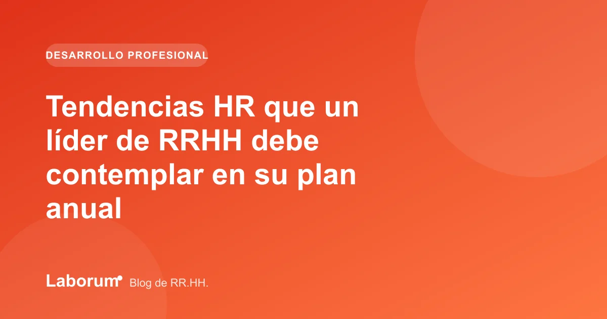 Tendencias HR que un líder de RRHH debe contemplar en su plan anual