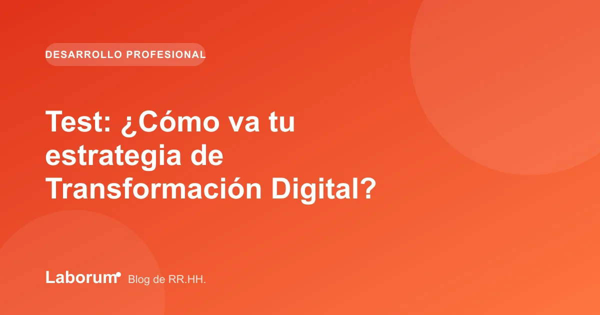 Test: ¿Cómo va tu estrategia de Transformación Digital?