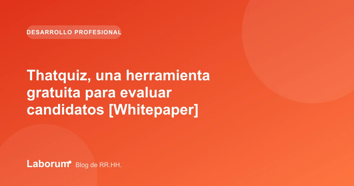 Thatquiz, una herramienta gratuita para evaluar candidatos [Whitepaper]
