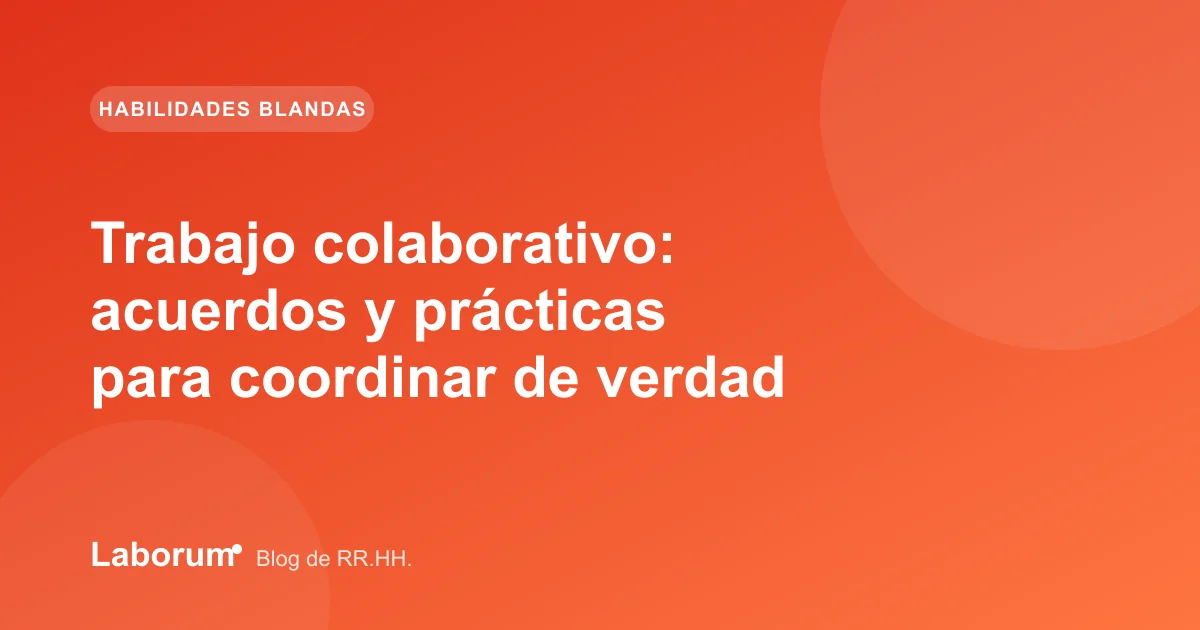 Trabajo colaborativo: acuerdos y prácticas para coordinar de verdad