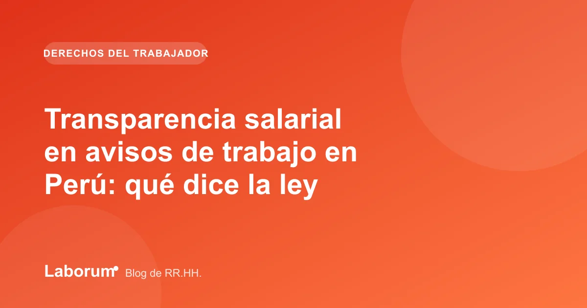 Transparencia salarial en avisos de trabajo en Perú: qué dice la ley